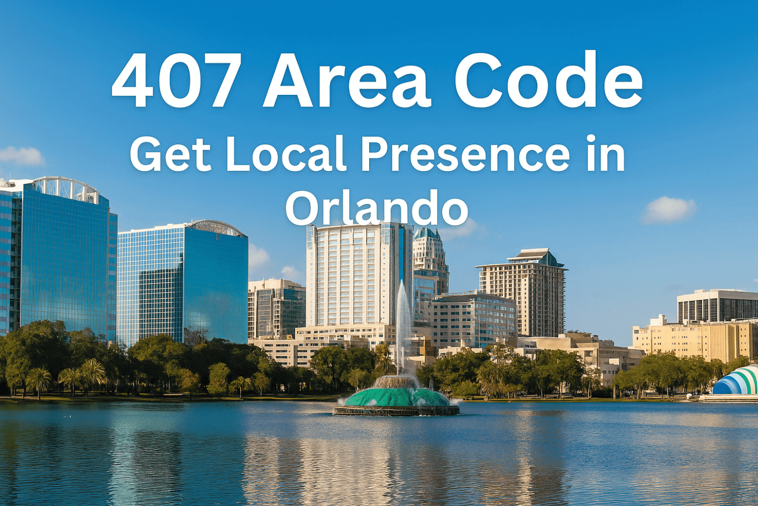 407 Area Code: Get Local Presence in Orlando