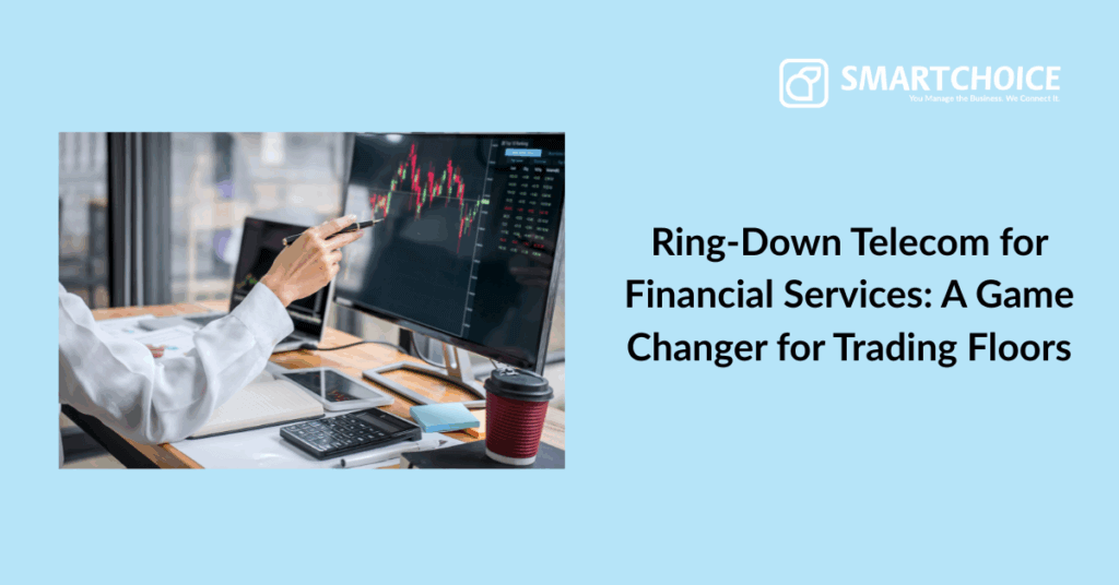 Ring-Down Telecom for Financial Services: A Game Changer for Trading Floors